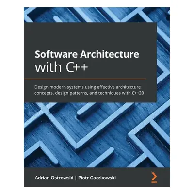 "Software Architecture with C++: Design modern systems using effective architecture concepts, de