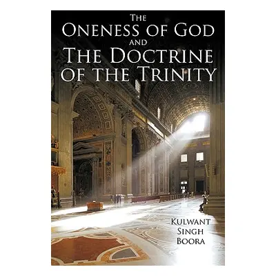 "The Oneness of God and The Doctrine of the Trinity" - "" ("Singh Boora Kulwant")