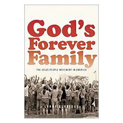 "God's Forever Family: The Jesus People Movement in America" - "" ("Eskridge Larry")