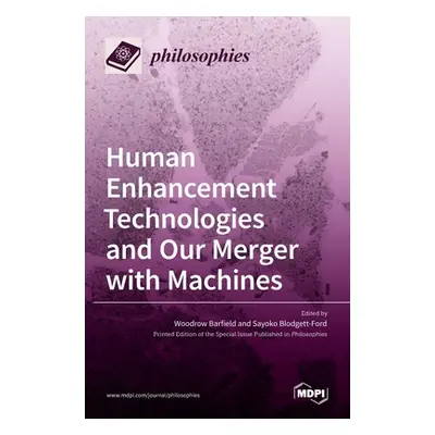 "Human Enhancement Technologies and Our Merger with Machines" - "" ("Barfield Woodrow")