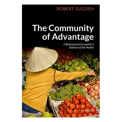 "The Community of Advantage: A Behavioural Economist's Defence of the Market" - "" ("Sugden Robe