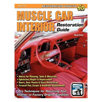 "Muscle Car Interior Restoration Guide" - "" ("Strohl Daniel")