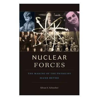 "Nuclear Forces: The Making of the Physicist Hans Bethe" - "" ("Schweber")