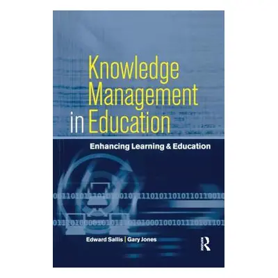 "Knowledge Management in Education: Enhancing Learning & Education" - "" ("Sallis Edward")