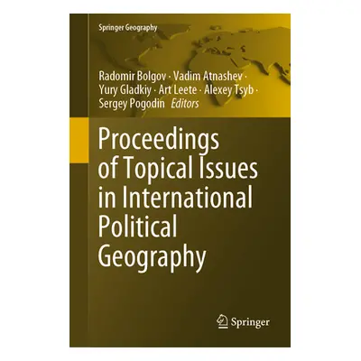 "Proceedings of Topical Issues in International Political Geography" - "" ("Bolgov Radomir")