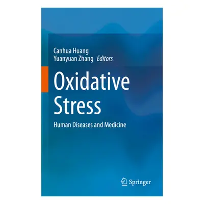 "Oxidative Stress: Human Diseases and Medicine" - "" ("Huang Canhua")