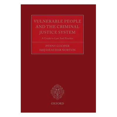 "Vulnerable People and the Criminal Justice System: A Guide to Law and Practice" - "" ("Cooper P