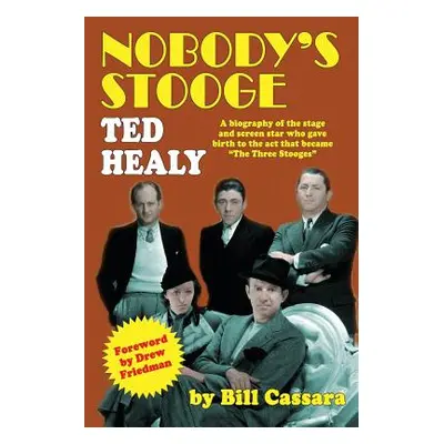 "Nobody's Stooge: Ted Healy" - "" ("Cassara Bill")