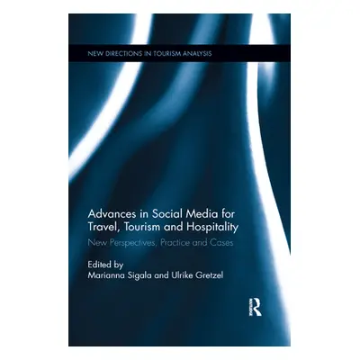 "Advances in Social Media for Travel, Tourism and Hospitality: New Perspectives, Practice and Ca