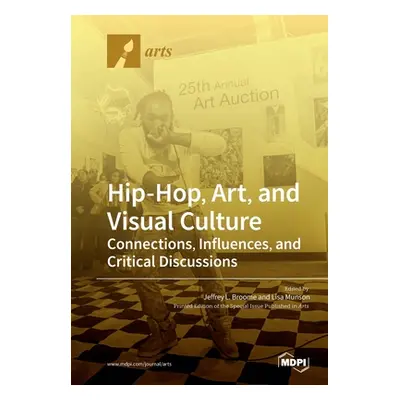 "Hip-Hop, Art, and Visual Culture: Connections, Influences, and Critical Discussions" - "" ("Bro