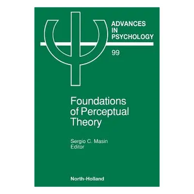 "Foundations of Perceptual Theory: Volume 99" - "" ("Masin S. C.")