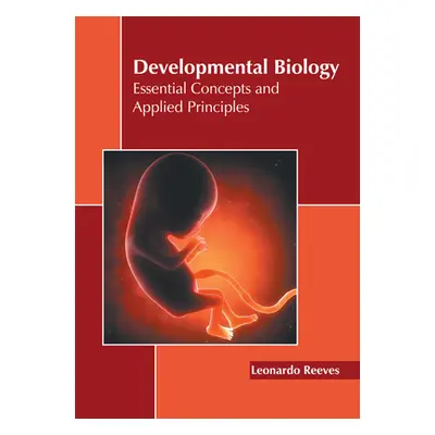 "Developmental Biology: Essential Concepts and Applied Principles" - "" ("Reeves Leonardo")