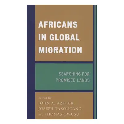 "Africans in Global Migration: Searching for Promised Lands" - "" ("Arthur John A.")