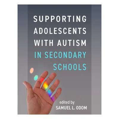 "Supporting Adolescents with Autism in Secondary Schools" - "" ("Odom Samuel L.")