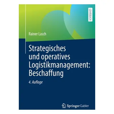 "Strategisches Und Operatives Logistikmanagement: Beschaffung" - "" ("Lasch Rainer")