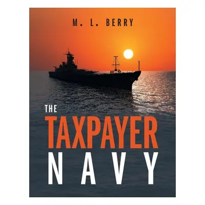 "The Taxpayer Navy" - "" ("Berry M. L.")