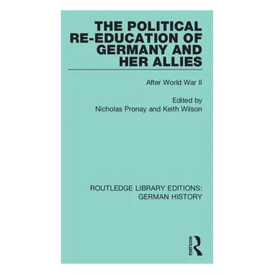 "The Political Re-Education of Germany and her Allies: After World War II" - "" ("Pronay Nichola