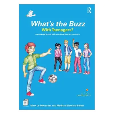 "What's the Buzz with Teenagers?: A universal social and emotional literacy resource" - "" ("Le 