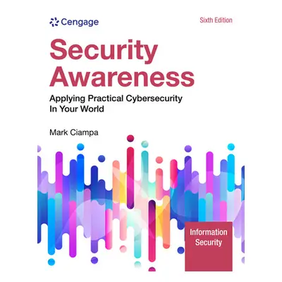 "Security Awareness: Applying Practical Cybersecurity in Your World" - "" ("Ciampa Mark")