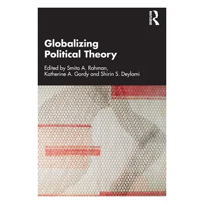 "Globalizing Political Theory" - "" ("Rahman Smita A.")