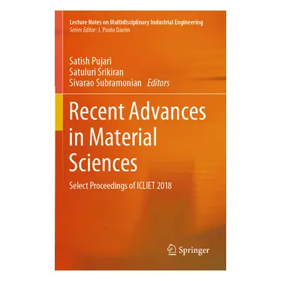 "Recent Advances in Material Sciences: Select Proceedings of Icliet 2018" - "" ("Pujari Satish")