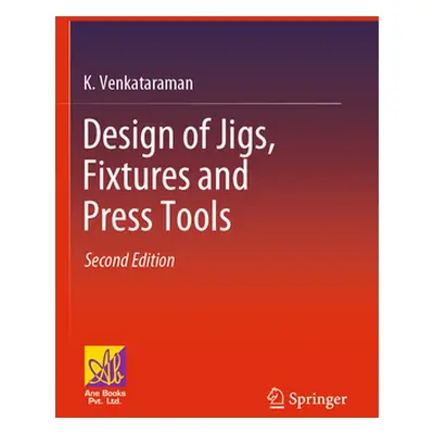 "Design of Jigs, Fixtures and Press Tools" - "" ("Venkataraman K.")