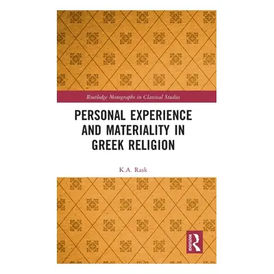 "Personal Experience and Materiality in Greek Religion" - "" ("Rask K. a.")