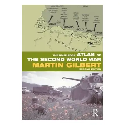 "The Routledge Atlas of the Second World War" - "" ("Gilbert Martin")