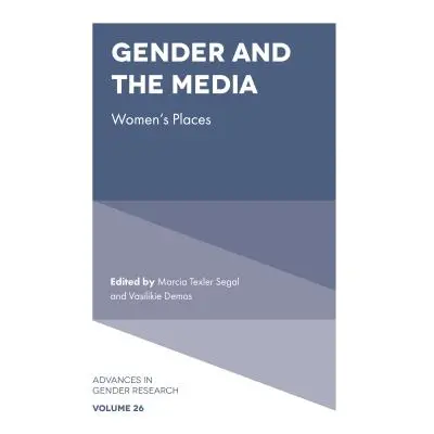 "Gender and the Media: Women's Places" - "" ("Segal Marcia Texler")