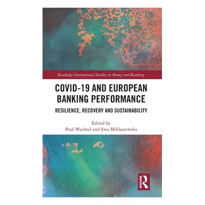 "Covid-19 and European Banking Performance: Resilience, Recovery and Sustainability" - "" ("Wach