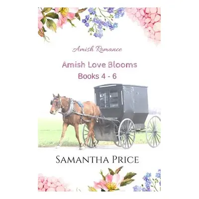 "Amish Love Blooms Books 4- 6: Amish Romance" - "" ("Price Samantha")