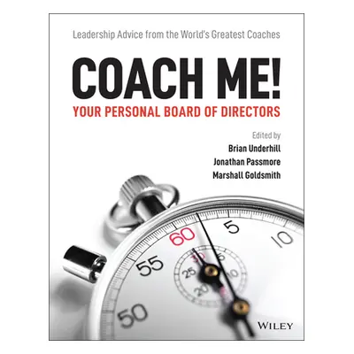 "Coach Me! Your Personal Board of Directors: Leadership Advice from the World's Greatest Coaches