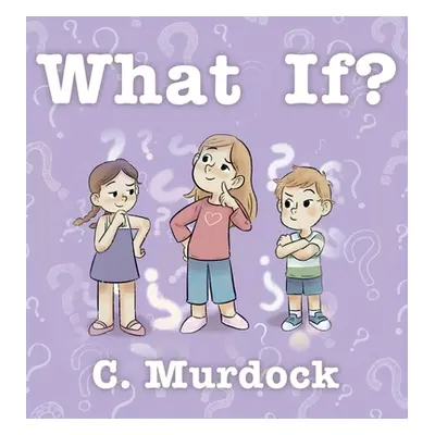 "What If?" - "" ("Murdock C.")