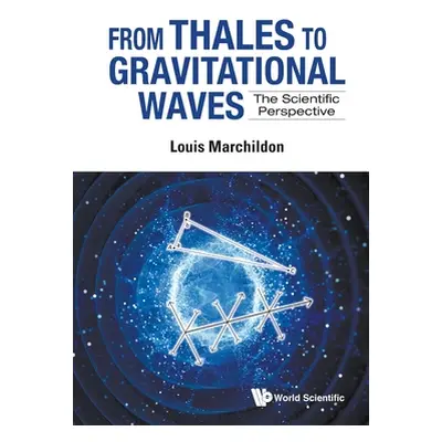 "From Thales to Gravitational Waves: The Scientific Perspective" - "" ("Marchildon Louis")