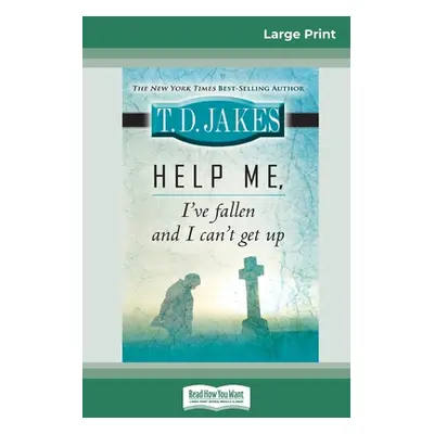 "Help Me, I've Fallen And I Can't Get Up (16pt Large Print Edition)" - "" ("Jakes T. D.")