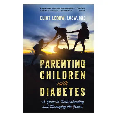 "Parenting Children with Diabetes: A Guide to Understanding and Managing the Issues" - "" ("LeBo