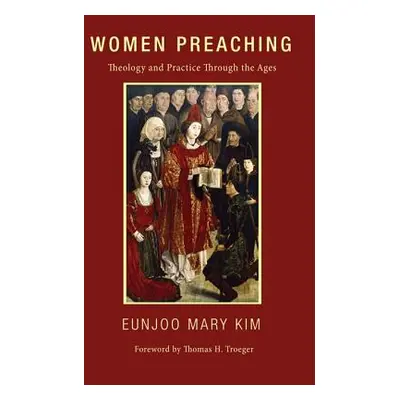 "Women Preaching: Theology and Practice Through the Ages" - "" ("Kim Eunjoo Mary")