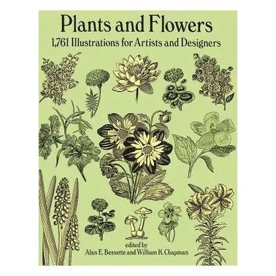 "Plants and Flowers: 1761 Illustrations for Artists and Designers" - "" ("Bessette Alan E.")