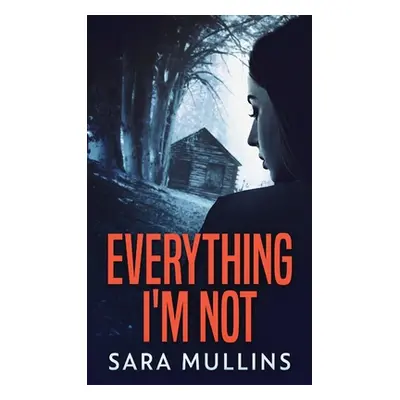 "Everything I'm Not" - "" ("Mullins Sara")