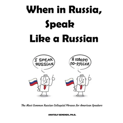 "When in Russia, Speak Like a Russian: The Most Common Russian Colloquial Phrases for American S