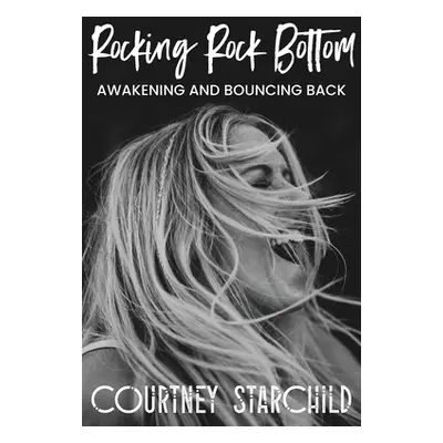 "Rocking Rock Bottom" - "" ("Starchild Courtney")