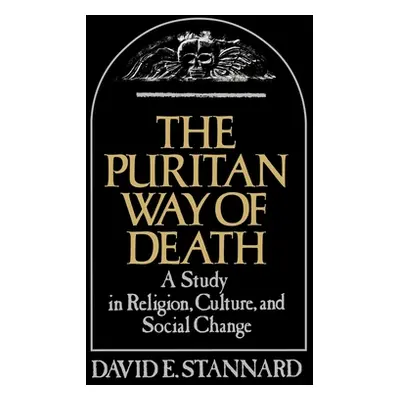 "The Puritan Way of Death: A Study in Religion, Culture, and Social Change" - "" ("Stannard Davi