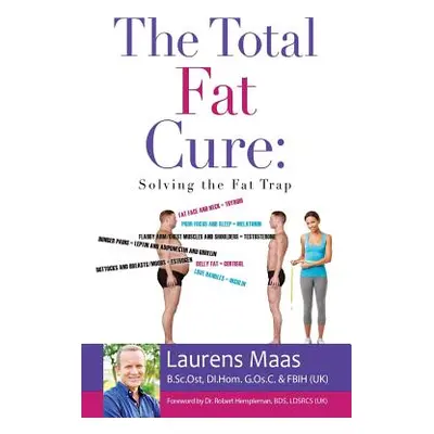 "The Total Fat Cure: Solving the Fat Trap" - "" ("Maas Laurens")