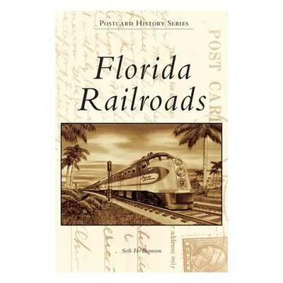 "Florida Railroads" - "" ("Bramson Seth H.")