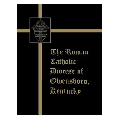 "The Roman Catholic Diocese of Owensboro, Kentucky" - "" ("Turner Publishing")