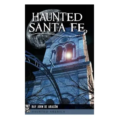 "Haunted Santa Fe" - "" ("Aragon Ray John De")