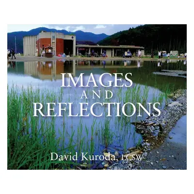 "Images and Reflections" - "" ("Kuroda Lcsw David")