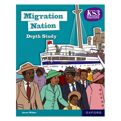 "KS3 History Depth Study: Migration Nation Student Book Second Edition" - "" ("Wilkes Aaron")