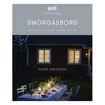 "Smrgsbord: Deliciously Simple Modern Scandinavian Recipes" - "" ("Johansen Signe")