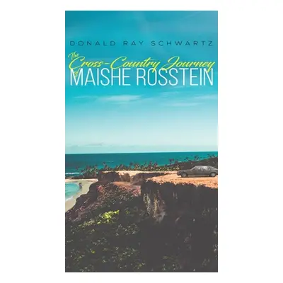 "The Cross-Country Journey of Maishe Rosstein" - "" ("Schwartz Donald Ray")